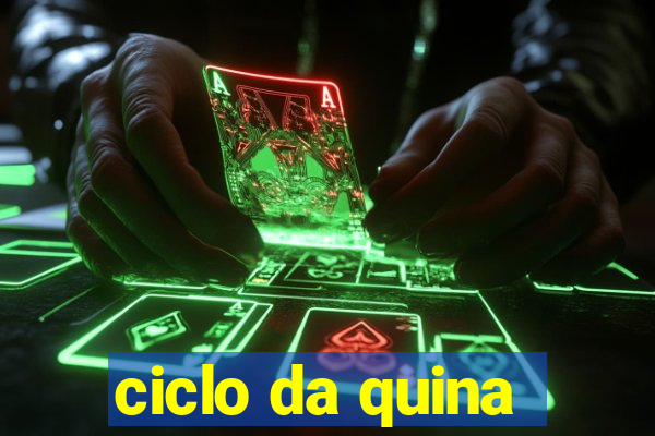 ciclo da quina